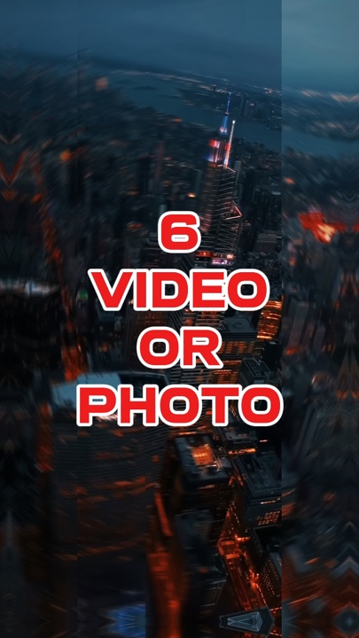 6 video or photo