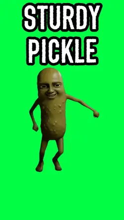 PICKLE GETS STURDY