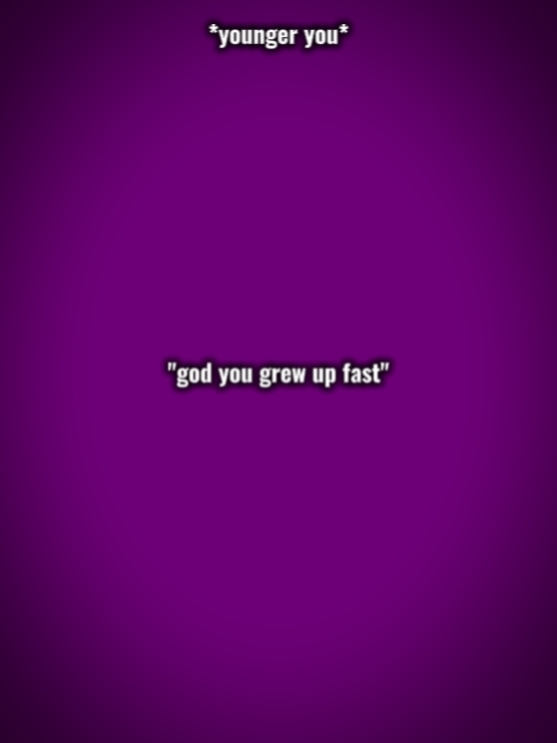grew...up..