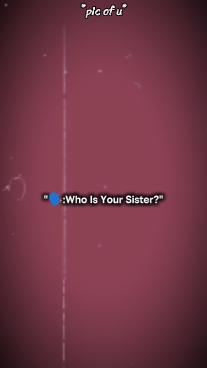 qui est ta soeur?