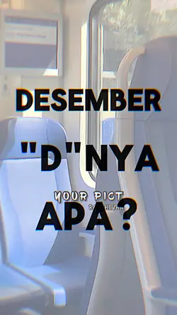 Desember"D"nya apa?×
