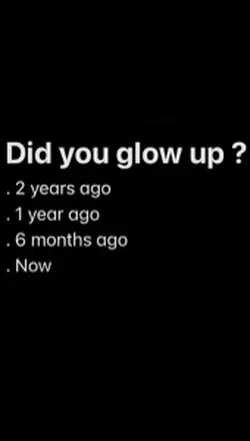 glow up?