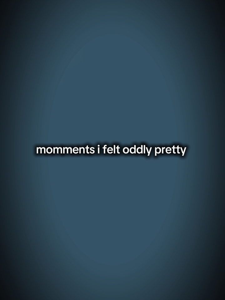 momments i felt oddl