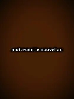 moi avant le nouvel 