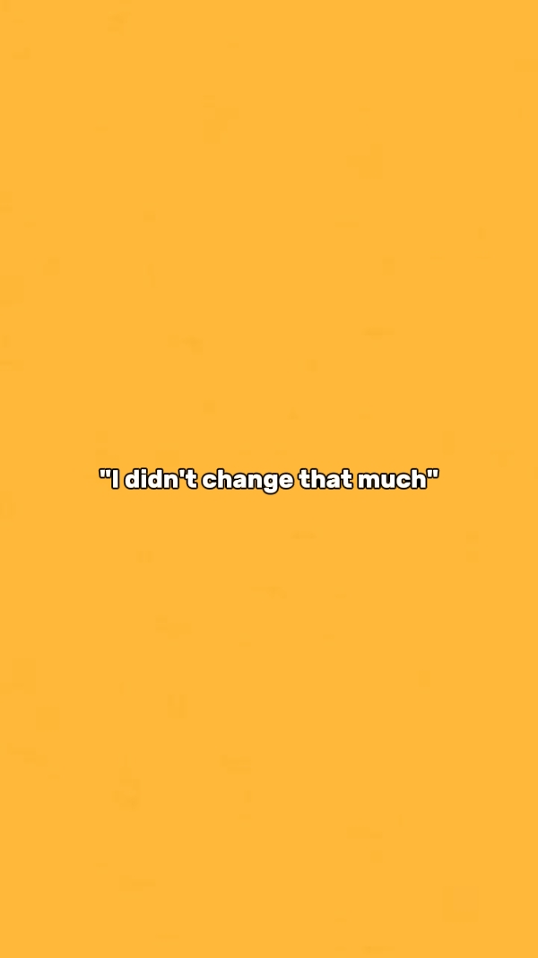 don't change much 