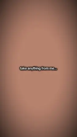 Takeanythingfromme