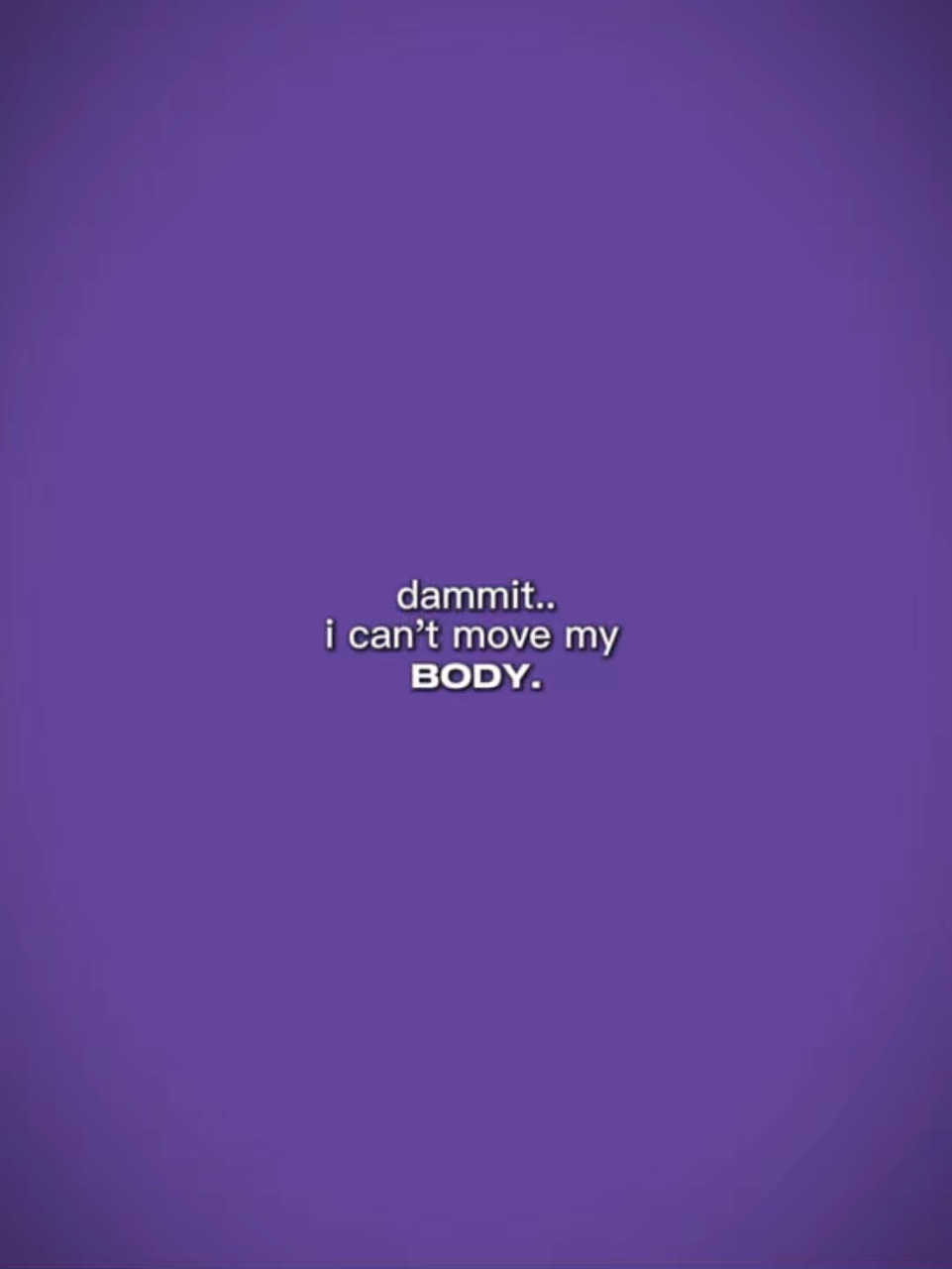 i can't move my body