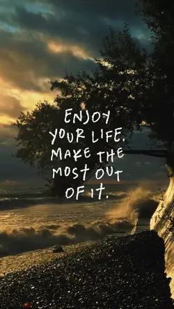 Enjoy your life