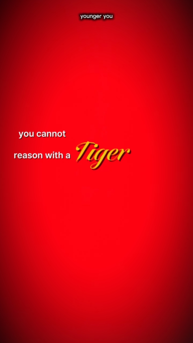 REASON WITH TIGER 