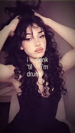 drink till I’m drunk