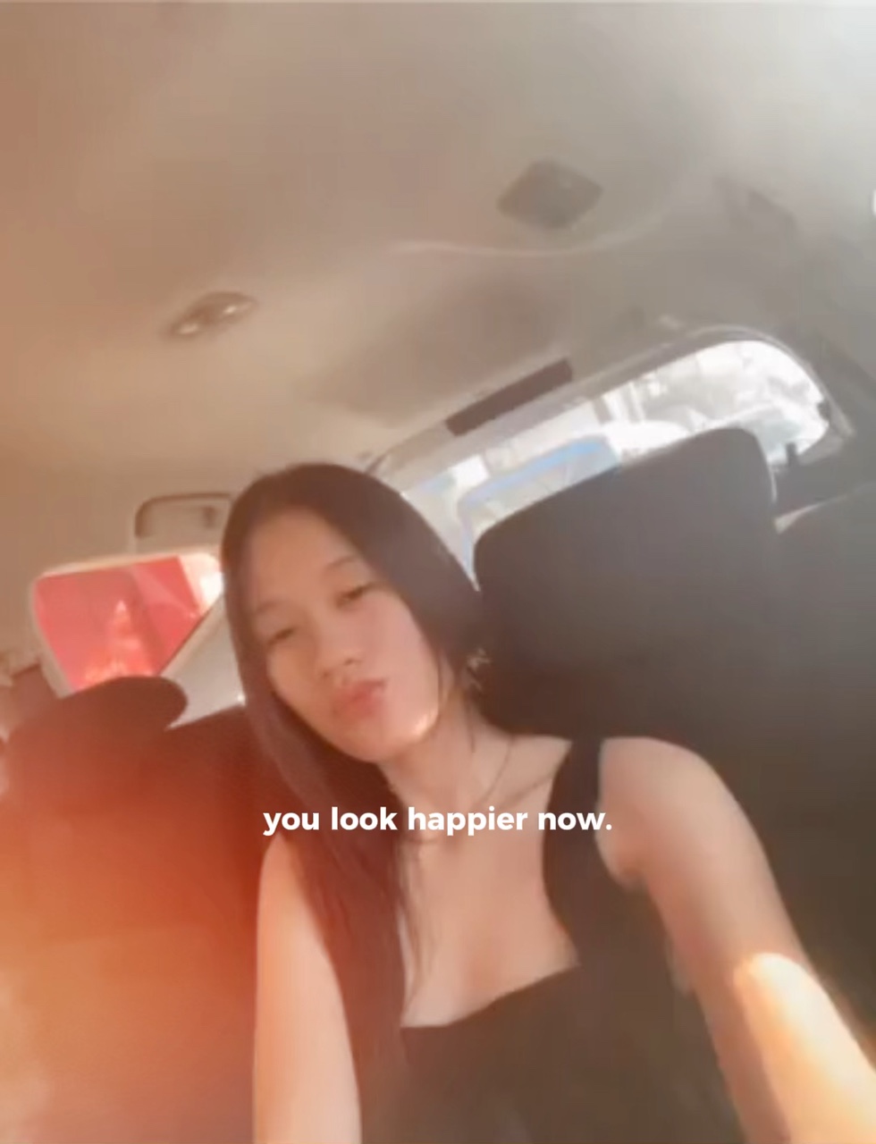 you look happier now