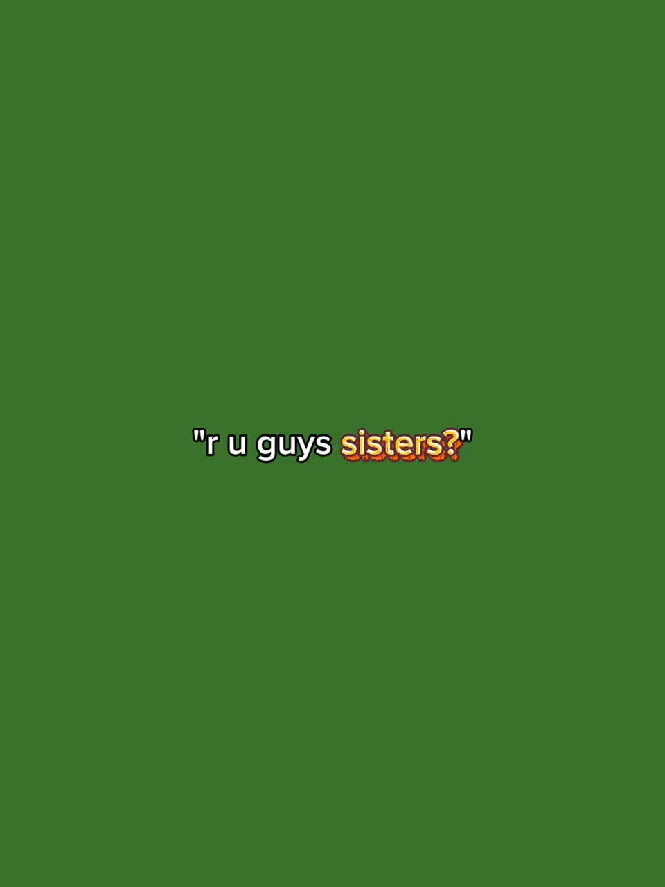 ¿Ustedes son hermana?