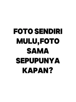 foto sendiri mulu
