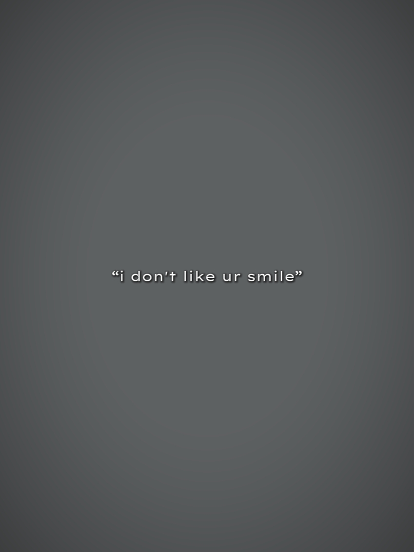 I Dont Like Ur Smile