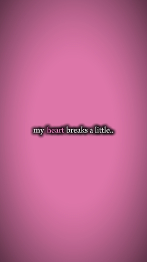 my heart breaks 