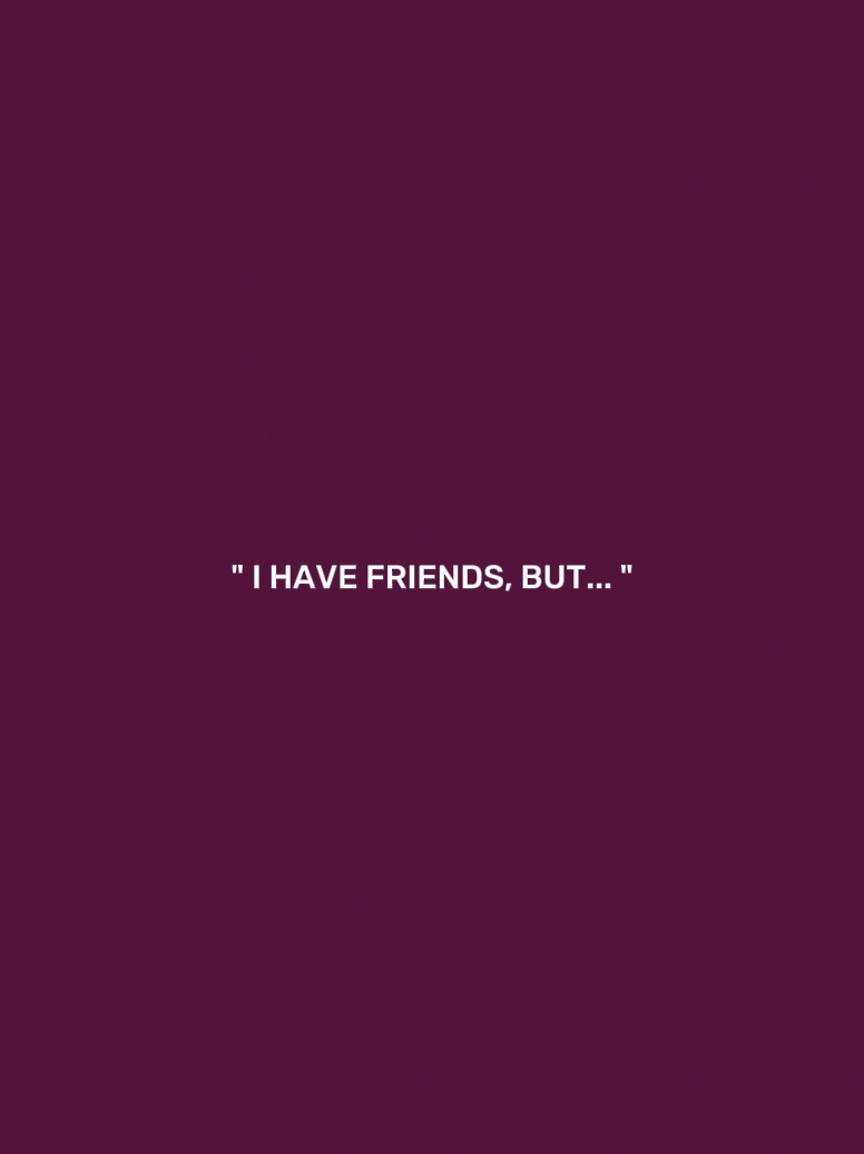 J'ai des amis mais