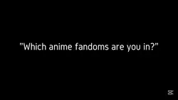 anime fandoms