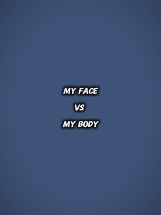 face vs body