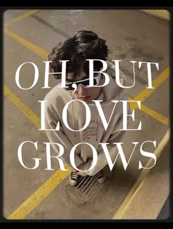 but love grows