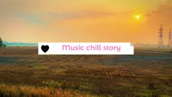 Music chill story