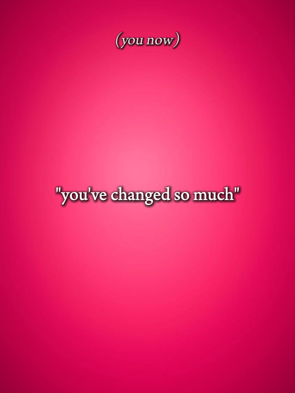 Tu changes tellement 