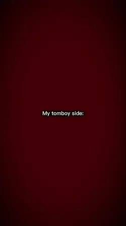 my tomboy side 