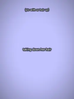 taking down her hair