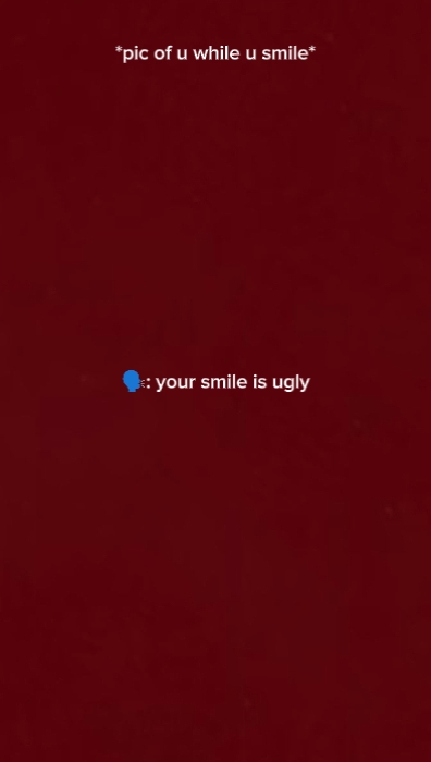 your smile is ugly