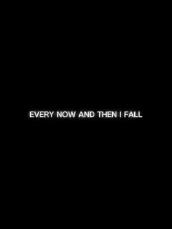 everynowandthenifall