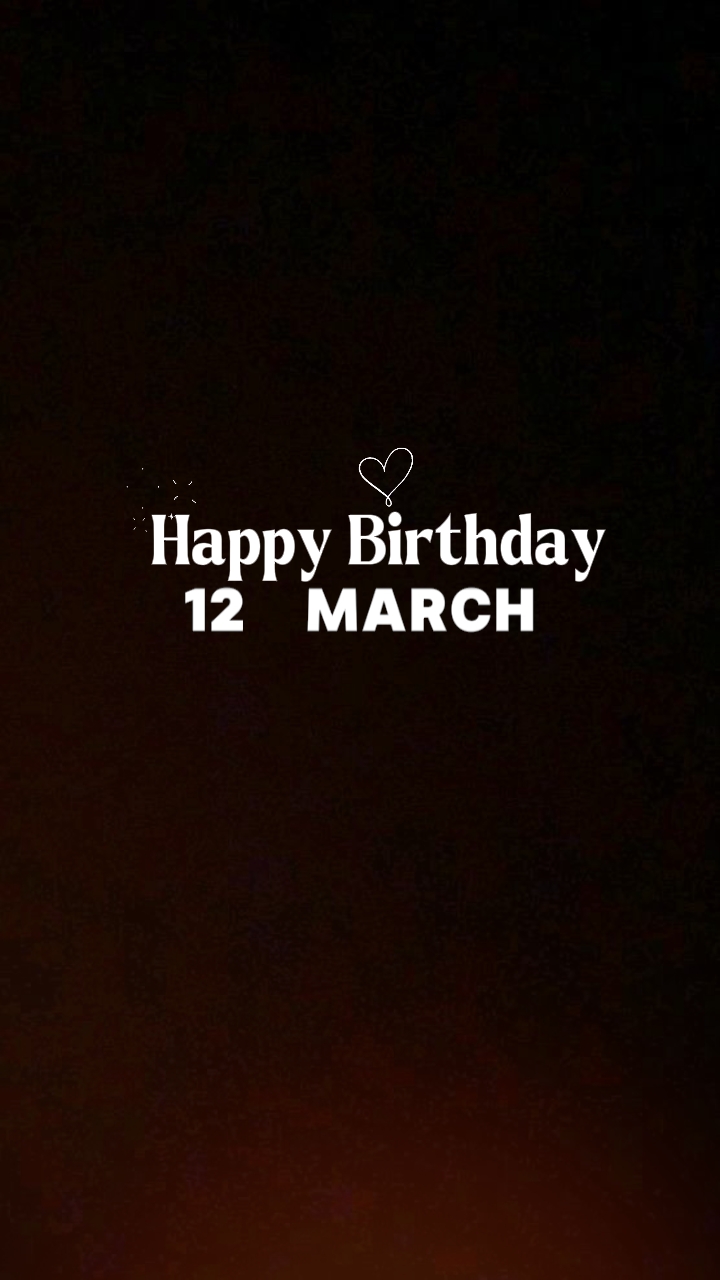 Birthday 12 march 