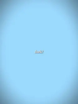 dark?