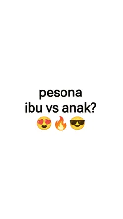 pesona ibu vs anak?