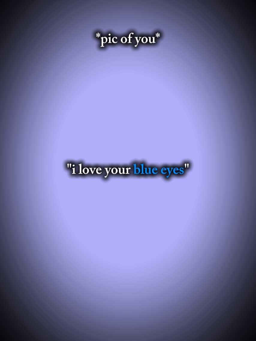 I love your blue eye