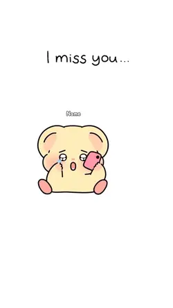 I miss you baby