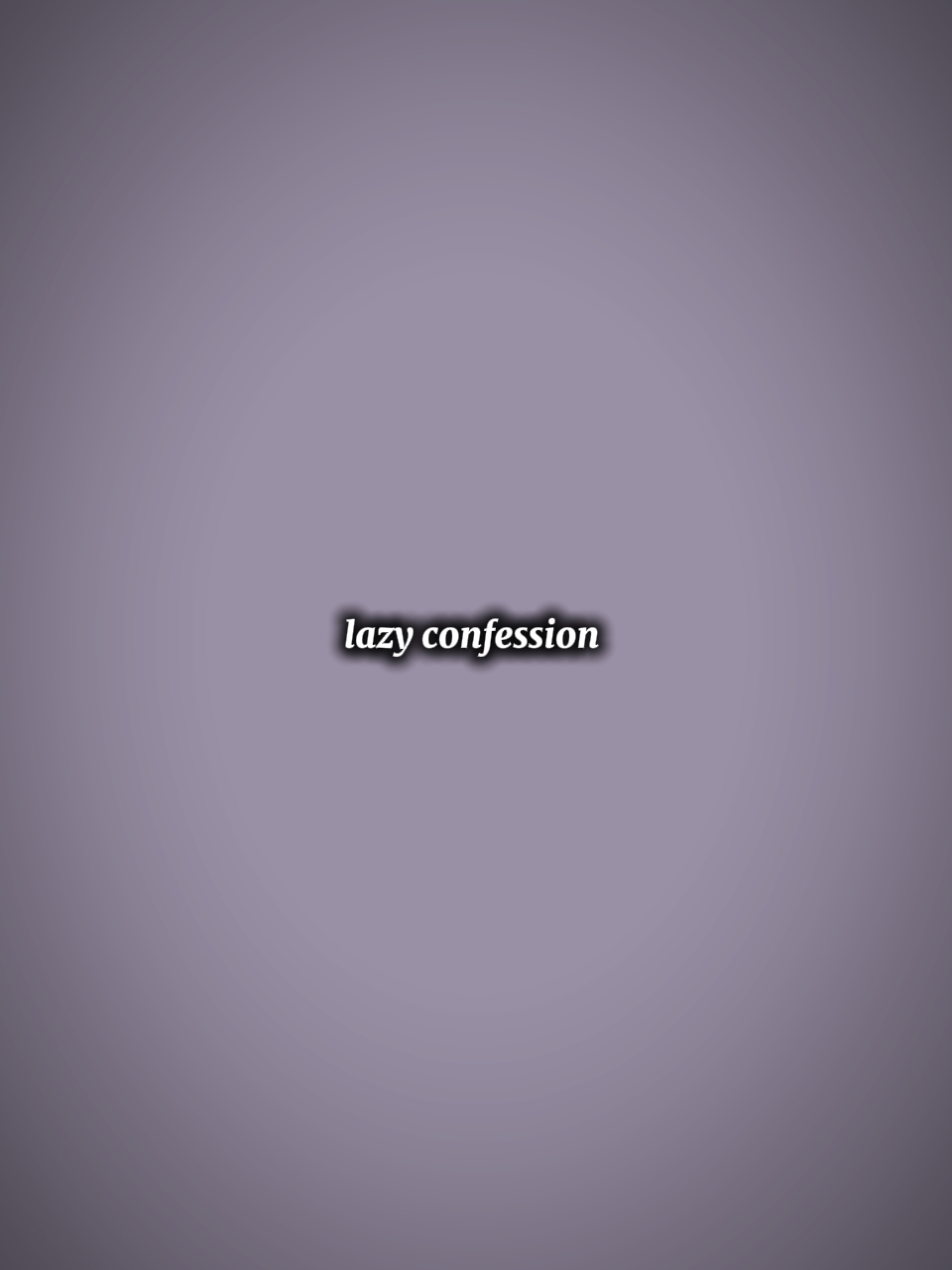 lazy confession 