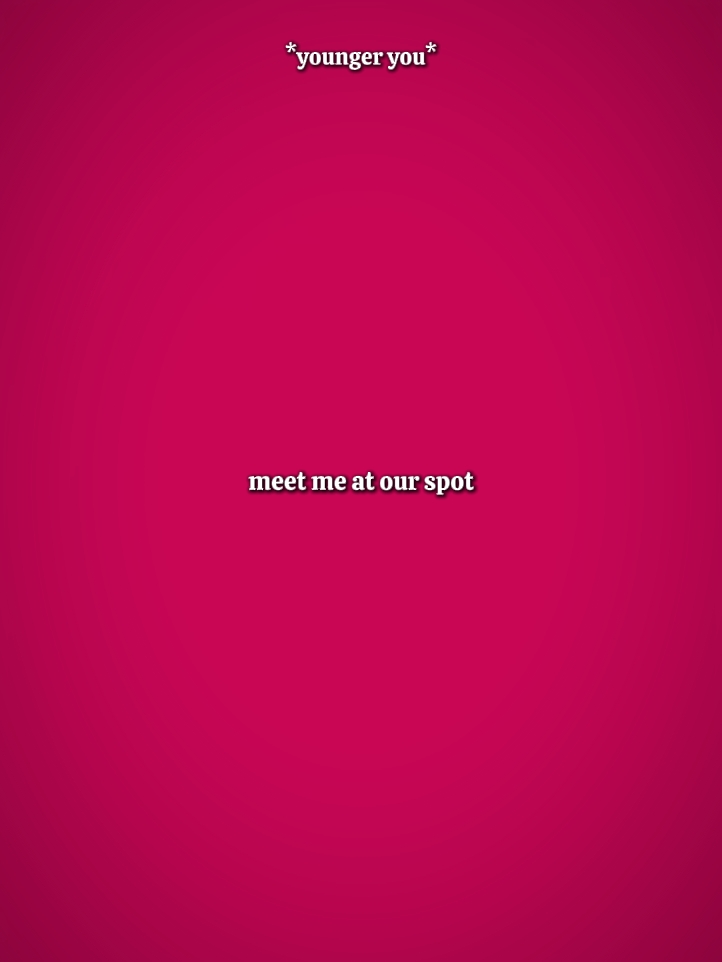meet me at our spot 
