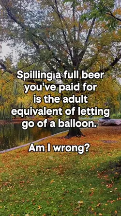Spilling a full beer