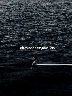 diam,pendam,rasakan 