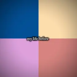 my life before