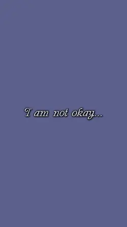 I am not okay...