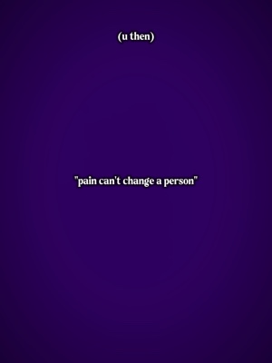 "La douleur ne peut pas changer un