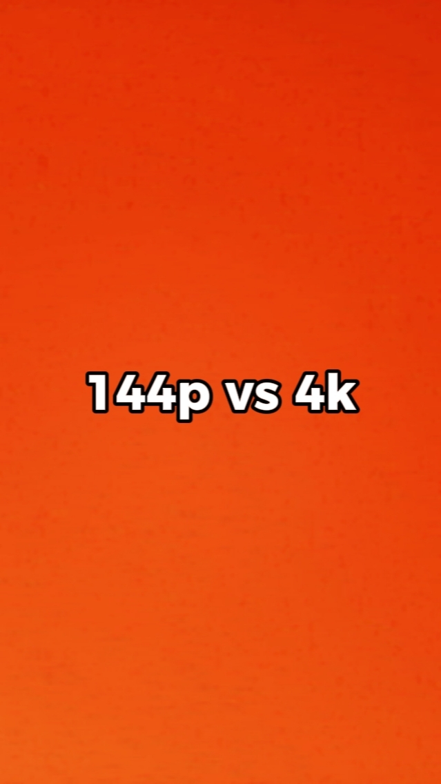 144p vs 4k