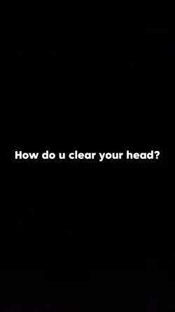 Clear your head