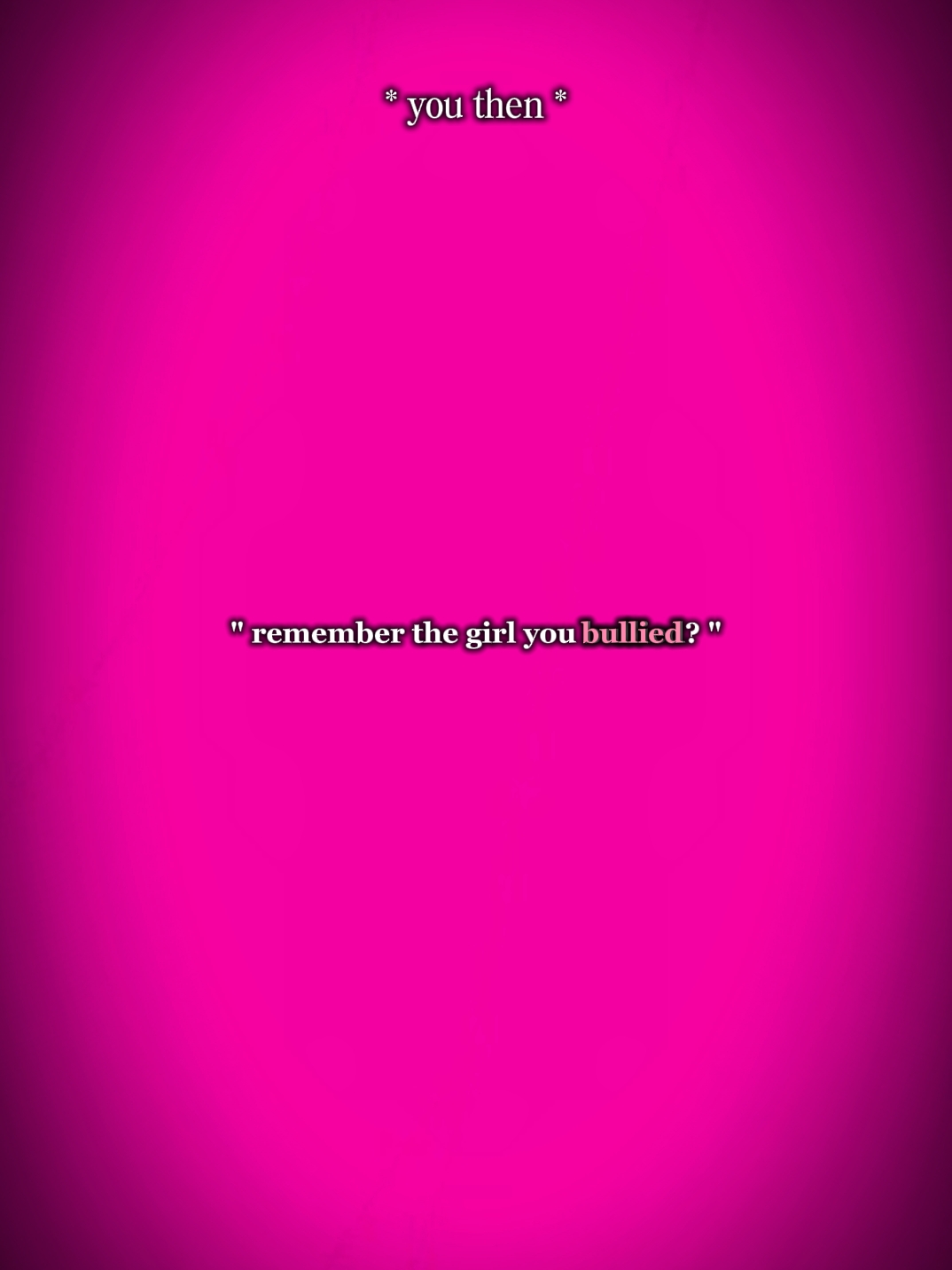 girl you bullied