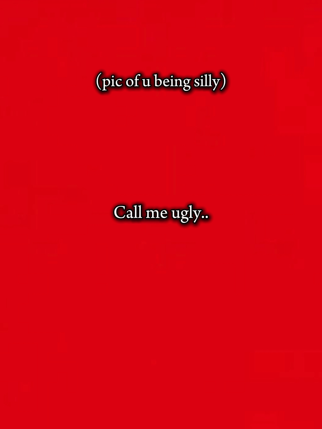 call me ugly