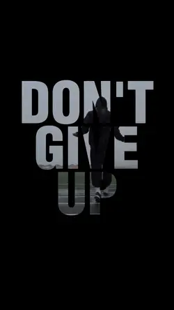 DON'T GIVE UP 