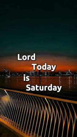 TODAY SATURDAY LORD