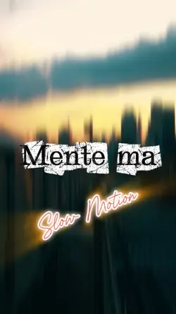 MENTE MA . SLOWMO