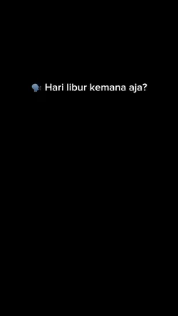 Hari libur kemana aj