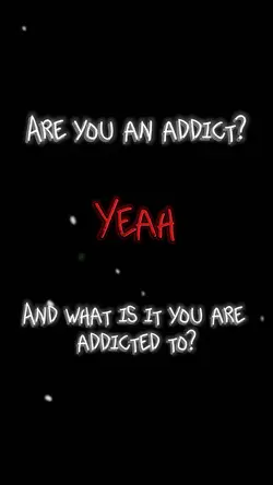 Are you an addict?